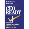 CEO Ready: What You Need to Know to Earn the Job--And Keep the Job