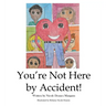 You're Not Here by Accident