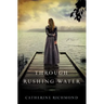 The Through Rushing Water