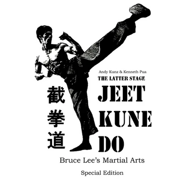 The Latter Stage Jeet Kune Do Bruce Lee's Martial Arts Special Edition