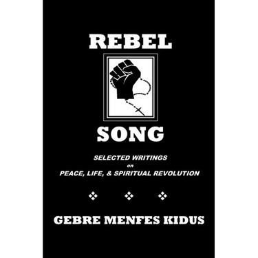 Rebel Song: Writings on Peace, Life, & Spiritual Revolution