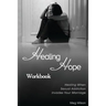 Healing Hope Workbook: Healing When Sexual Addiction Invades Your Marriage