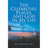 The Celebrities, Places, And God In My Life