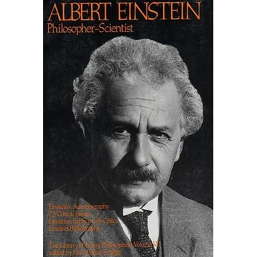 Albert Einstein, Philosopher-Scientist: The Library of Living Philosophers Volume VII