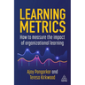 Learning Metrics: How to Measure the Impact of Organizational Learning