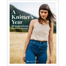 A Knitter's Year: 30 Modern Knits for Every Season
