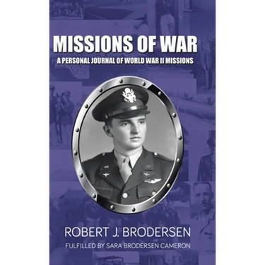 Missions of War: A Personal Journal of World War II Mission
