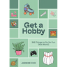 Get a Hobby: 365 Things to Do for Fun (Not Work!)