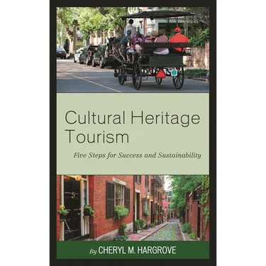 Cultural Heritage Tourism: Five Steps for Success and Sustainability