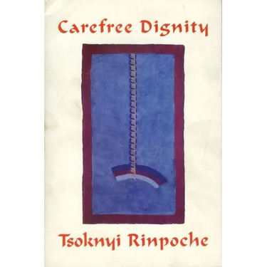 Carefree Dignity: Discourses on Training in the Nature of Mind