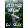 Memoirs of a Mad Scientist One: Solarpunk Outlaw