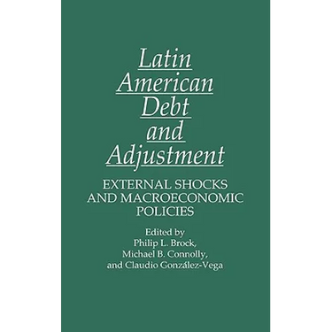 Latin American Debt and Adjustment: External Shocks and Macroeconomic Policies