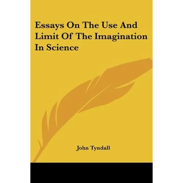 Essays On The Use And Limit Of The Imagination In Science