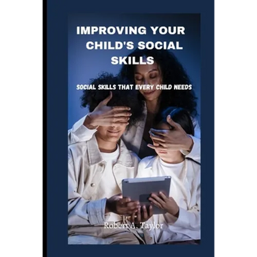 Improving Your Child's Social Skills: Social skills that every child needs