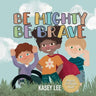 Be Mighty, Be Brave