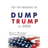 The Top Ten Reasons to Dump Trump in 2020