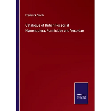 Catalogue of British Fossorial Hymenoptera, Formicidae and Vespidae