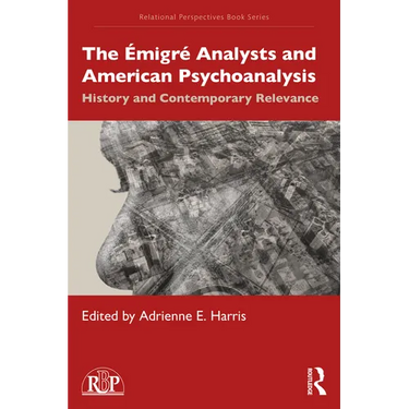 The Émigré Analysts and American Psychoanalysis: History and Contemporary Relevance