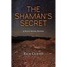 The Shaman's Secret: A Manny Rivera Mystery
