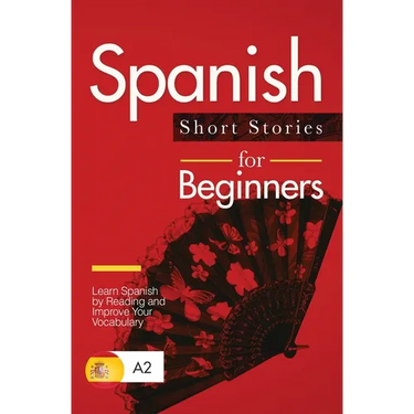 Spanish Short Stories for Beginners: Learn Spanish by Reading and Improve Your Vocabulary