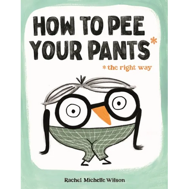 How to Pee Your Pants: The Right Way