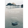 To Find a Stone