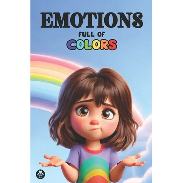Emotions Full of Colors: Illustrated children's book to help kids identify, understand and manage their emotions and feelings