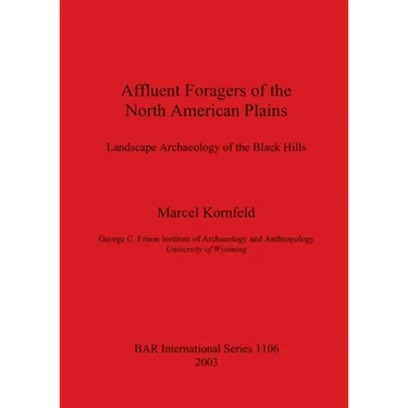 Affluent Foragers of the North American Plains: Landscape Archaeology of the Black Hills