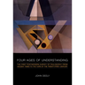 Four Ages of Understanding: The First Postmodern Survey of Philosophy from Ancient Times to the Turn of the Twenty-First Century