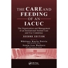 The Care and Feeding of an IACUC: The Organization and Management of an Institutional Animal Care and Use Committee, Second Edition