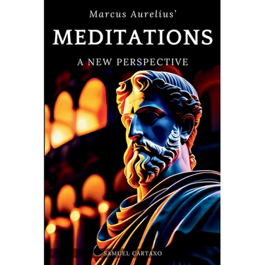Meditations: A New Perspective The Meditations of Marcus Aurelius Book of Stoicism