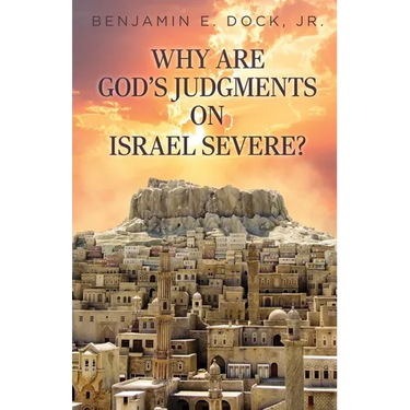 Why Are God's Judgements on Israel Severe?