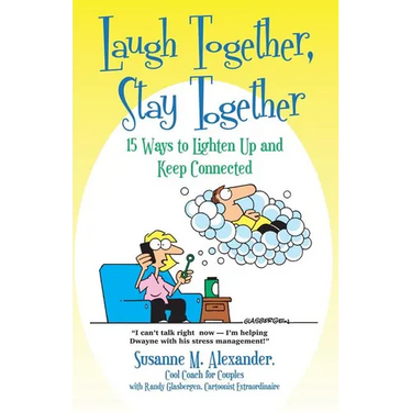 Laugh Together, Stay Together: 15 Ways to Lighten Up and Keep Connected