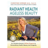 Radiant Health Ageless Beauty: Dr. Christine Horner's 30-Day Program to Extraordinary Health, Beauty, and Longevity