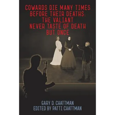 Cowards Die Many Times Before Their Deaths; The Valiant Never Taste of Death But Once