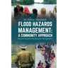 Flood Hazards Management: A COMMUNITY APPROACH: Natural Hazards and Disaster Management