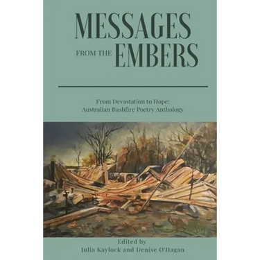 Messages from the Embers: From Devastation to Hope, Australian Bushfire Anthology