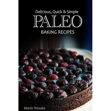 Paleo Baking Recipes - Delicious, Quick & Simple Paleo Recipes