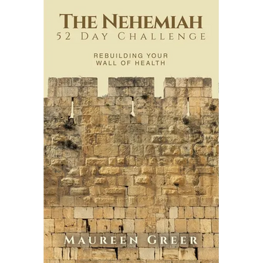 The Nehemiah 52 Day Challenge: Rebuilding Your Wall of Health