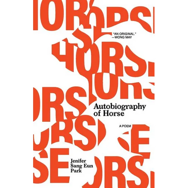 Autobiography of Horse: A Poem