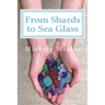 From Shards to Sea Glass