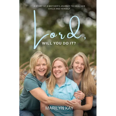 Lord, Will You Do It?: The Story of One Mother's Longing for the Healing of Her Daughter and, Through That Journey, Finding Healing for Herself