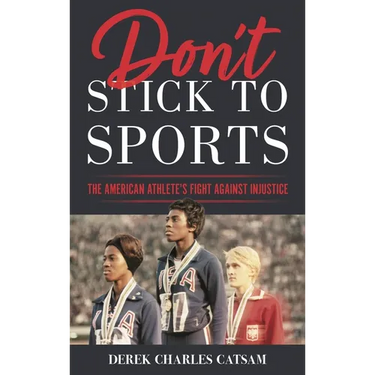 Don't Stick to Sports: The American Athlete's Fight Against Injustice