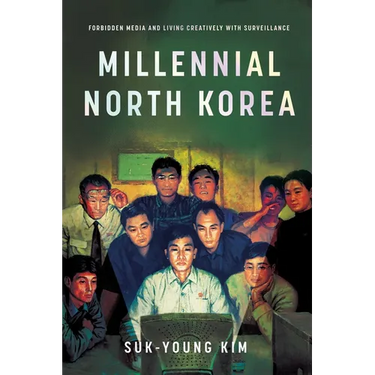 Millennial North Korea: Forbidden Media and Living Creatively with Surveillance
