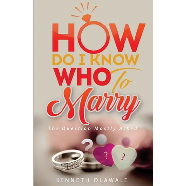 How Do I Know Who to Marry.: The Question Mostly asked about Love, Relationship and Marriage: Advice for Christian Singles on Dating