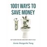 1001 Ways to Save Money: Quit Flushing Your Hard-Earned Money Down the Toilet