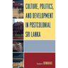 Culture, Politics, and Development in Postcolonial Sri Lanka