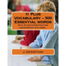 11 Plus Vocabulary - 500 Essential words: With Synonyms/Antonyms/Usage/Origin and more...