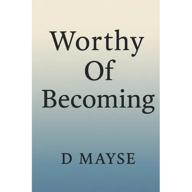 Worthy Of Becoming
