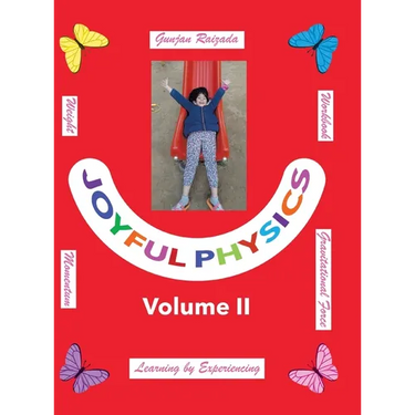 Joyful Physics Volume II: Learning by Experiencing - Momentum, Gravitational Force, and Weight Workbook